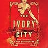 The Ivory City by Emily Bain Murphy
