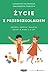 Życie z przedszkolakiem. Rozwój, emocje i relacje dzieci w wieku 3-6 lat