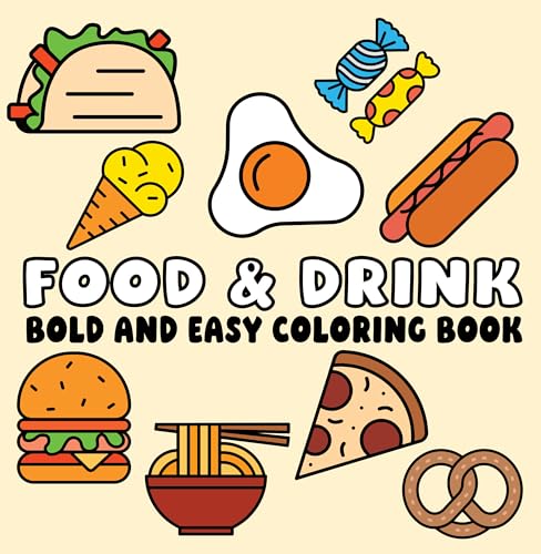 Food and Drink Bold and Easy Coloring Book for Adults and Teens: Simple, Fun, Stress-Relieving Pages Featuring Snacks, Sweets, and Beverages (Paperback)