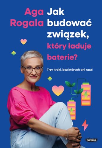 Jak budować związek, który ładuje baterie? Trzy kroki, bez których ani rusz! (Paperback)