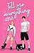 Tell Me Everything by Josie N. Winters