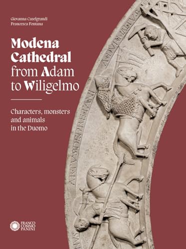 Modena Cathedral from Adam to Wiligelmo: Characters, Monsters and Animals in the Duomo (Paperback)