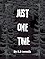 Just One Time by S.S. Cornelia Just One Time by S.S. Cornelia