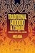 Traditional Hoodoo & Conjure: A Handbook of Spirits, Spells, & Rootwork