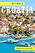 Ultimate Croatia Travel Gui...