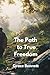 The Path to True Freedom