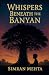 Whispers Beneath The Banyan