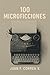 100 MICROFICCIONES (Spanish Edition)