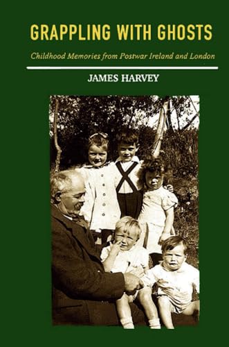 Grappling With Ghosts: Childhood Memories from Postwar Ireland and London (Paperback)