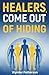 Healers, Come Out of Hiding