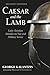 Caesar and the Lamb, Second Edition: Early Christian Attitudes on War and Military Service