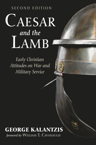 Caesar and the Lamb, Second Edition: Early Christian Attitudes on War and Military Service (Paperback)