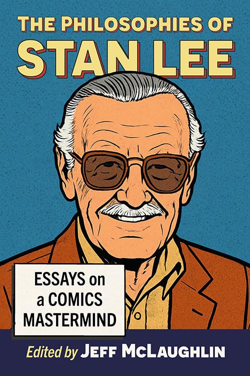 The Philosophies of Stan Lee: Essays on a Comics Mastermind (Paperback)