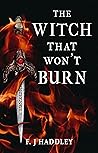 The Witch That Won't Burn by F. J Haddley
