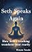 Seth Speaks Again: A Practi...