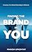 Finding The Brand In You: A...