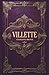 Villette: A Gothic Tale of Isolation and the Search for Love - A Charlotte Brontë Classic