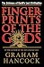 Fingerprints of the Gods: The Quest for Earth's Lost Civilization