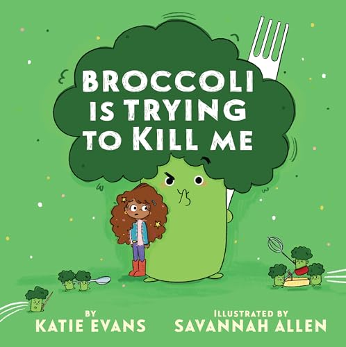 Broccoli Is Trying to Kill Me (Hardcover)