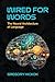 Wired for Words: The Neural...