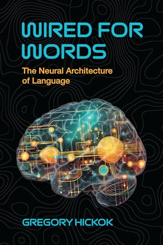 Wired for Words: The Neural Architecture of Language (Paperback)