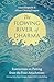 The Flowing River of Dharma...