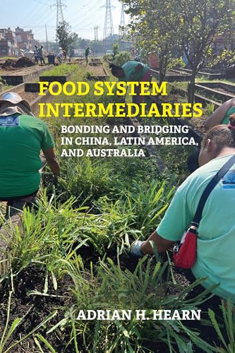 Food System Intermediaries: Bonding and Bridging in China, Latin America, and Australia (Food, Health, and the Environment)