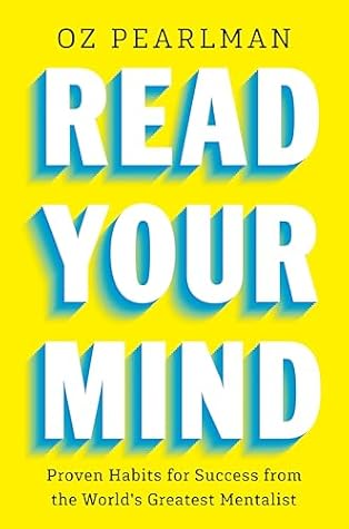 Read Your Mind: Proven Habits for Success from the World's Greatest Mentalist