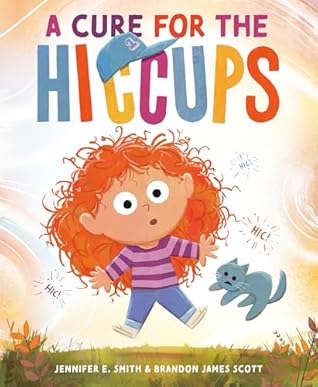 A Cure for the Hiccups by Jennifer E. Smith