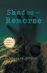 Shades of Remorse by Charlie Hudson Shades of Remorse by Charlie Hudson