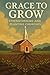 Grace to Grow: Strengthenin...