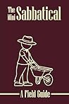 The Mini Sabbatical: a Field Guide