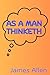 As a Man Thinketh