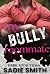 My Bully Roommate by Sadie Smith