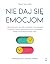 Nie daj się emocjom. Jak za...