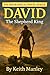 David - The Shepherd King by Keith Manley