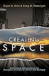 Creating Space: Cultivating Environments for Disciples of Jesus to Thrive and Multiply