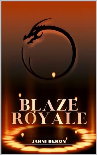 Blaze Royale : (Booktok, Dragon Rider Fantasy & Dystopian w/ Death Games & Spice) (Crowns of Cinder Book 1)