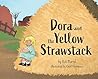 Dora and the Yellow Strawstack by Bob Bartel