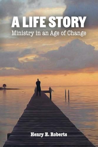 A Life Story: Ministry in an Age of Change (Paperback)