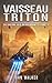Vaisseau Triton: La Guerre Des Descendants Livre 1 (French Edition)