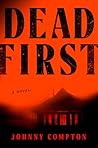 Dead First by Johnny Compton Dead First by Johnny Compton