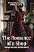 The Romance of a Shop By Am...