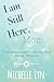 I am Still Here, Mom by Michelle Lyn