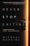 Never Stop Exiting: Stories