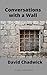 Conversations with a Wall