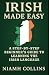 Irish Made Easy: A Step-by-Step Beginner’s Guide to Learning the Irish Language (Irish Made Easy Series)