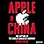 Apple in China: The Capture of the World's Greatest Company
