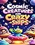Cosmic Creatures & Crazy Sh...