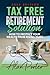Tax Free Retirement Solutio...